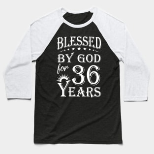 Blessed By God For 36 Years Christian Baseball T-Shirt